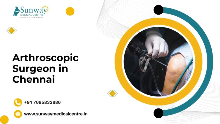 Arthroscopic Surgeon in Chennai