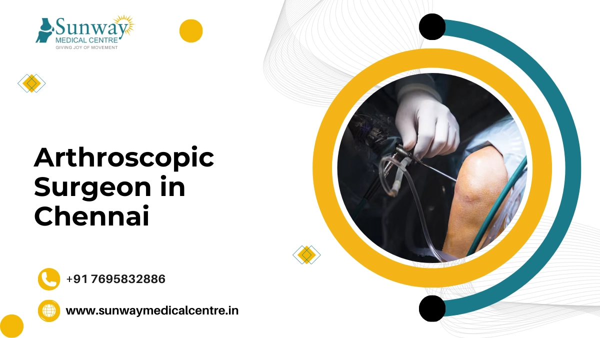 Arthroscopic Surgeon in Chennai