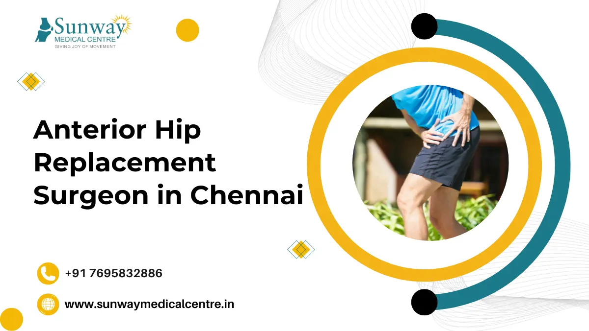 Anterior Hip Replacement Surgeon in Chennai