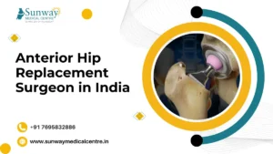 Anterior Hip Replacement Surgeon in India