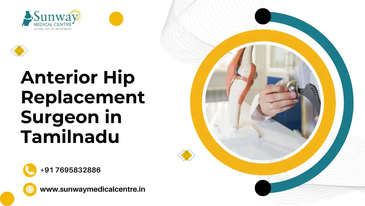 Anterior Hip Replacement Surgeon in Tamilnadu